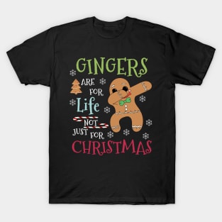 Gingers are for life not just for Christmas - Funny dabbing gingerbread Xmas gift T-Shirt